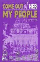 Come out of her my people, by C.J. Koster