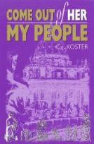 Come out of her my people, by C.J. Koster